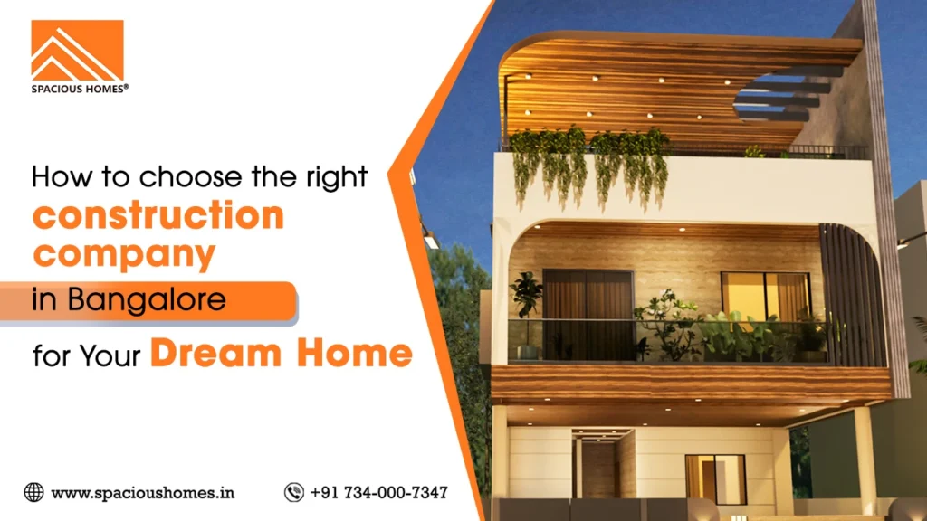 How to Choose the Right Construction Company in Bangalore for Your Dream Home