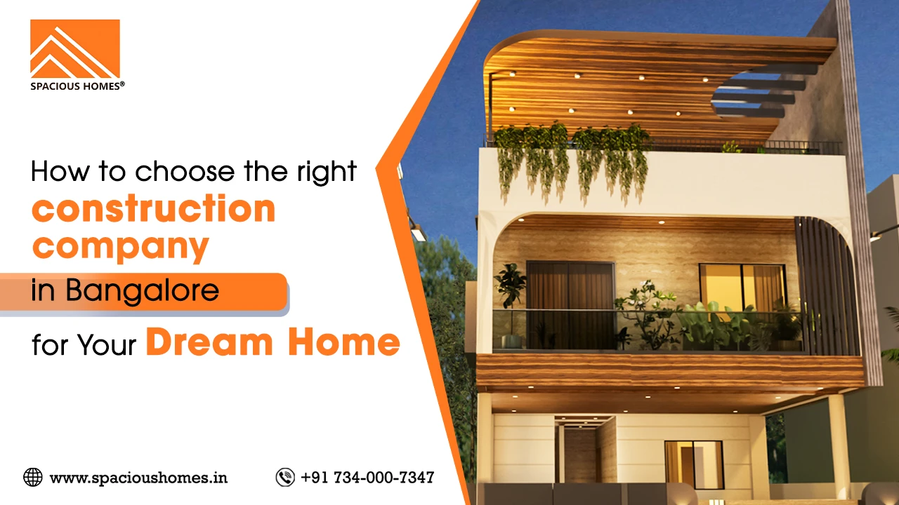 How to Choose the Right Construction Company in Bangalore for Your Dream Home